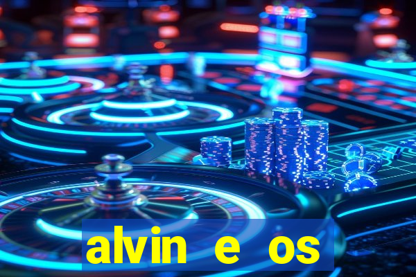 alvin e os esquilos 3 filme completo dublado